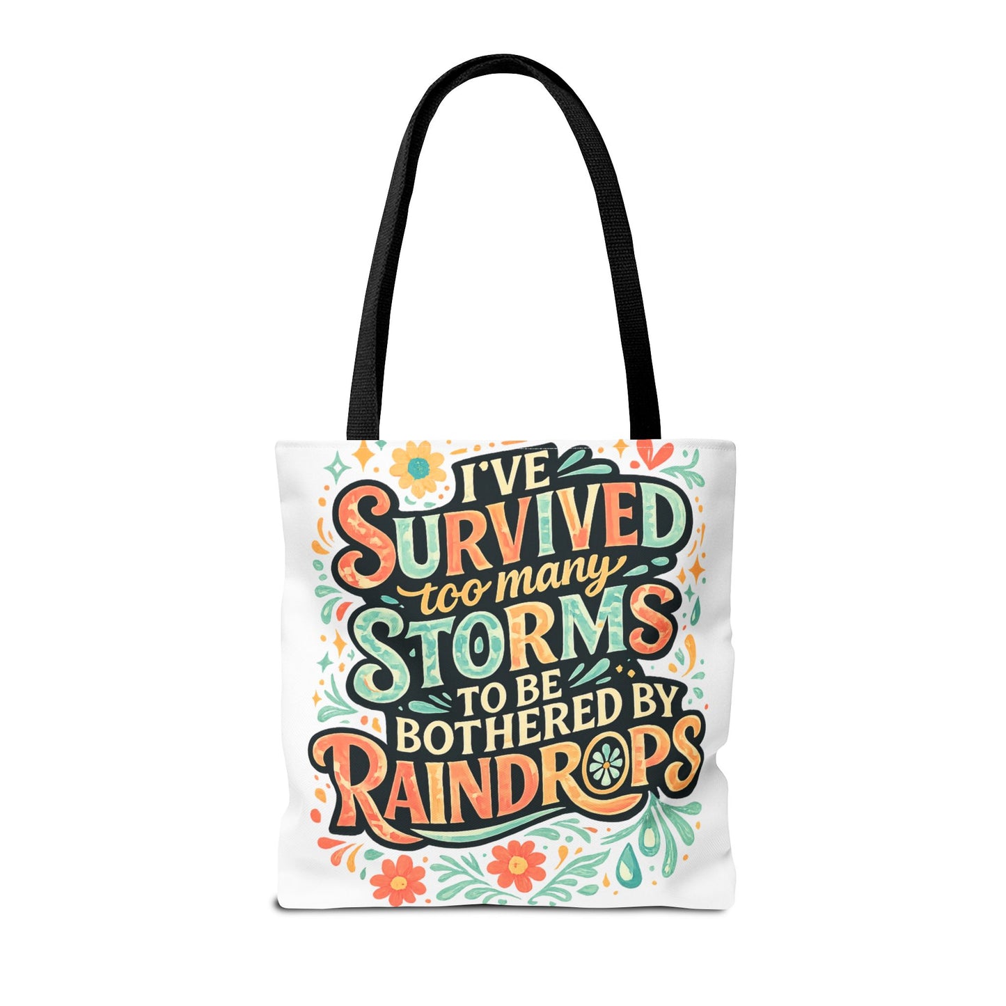 Ive Survived Too Many Storms to Be Bothered by Raindrops Tote Bag