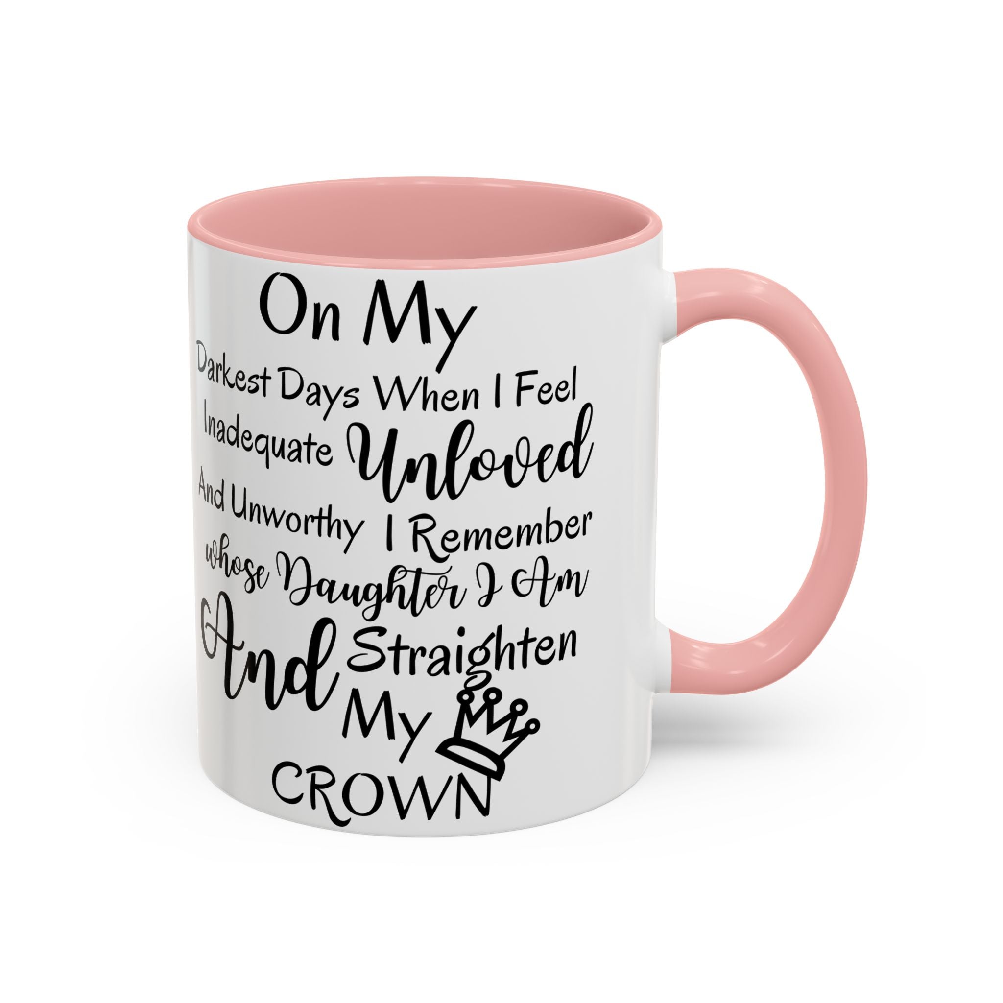 Inspirational 'Unloved' Accent Coffee Mug — "I Remember Whose Daughter I Am" Motivational Tea Cup
