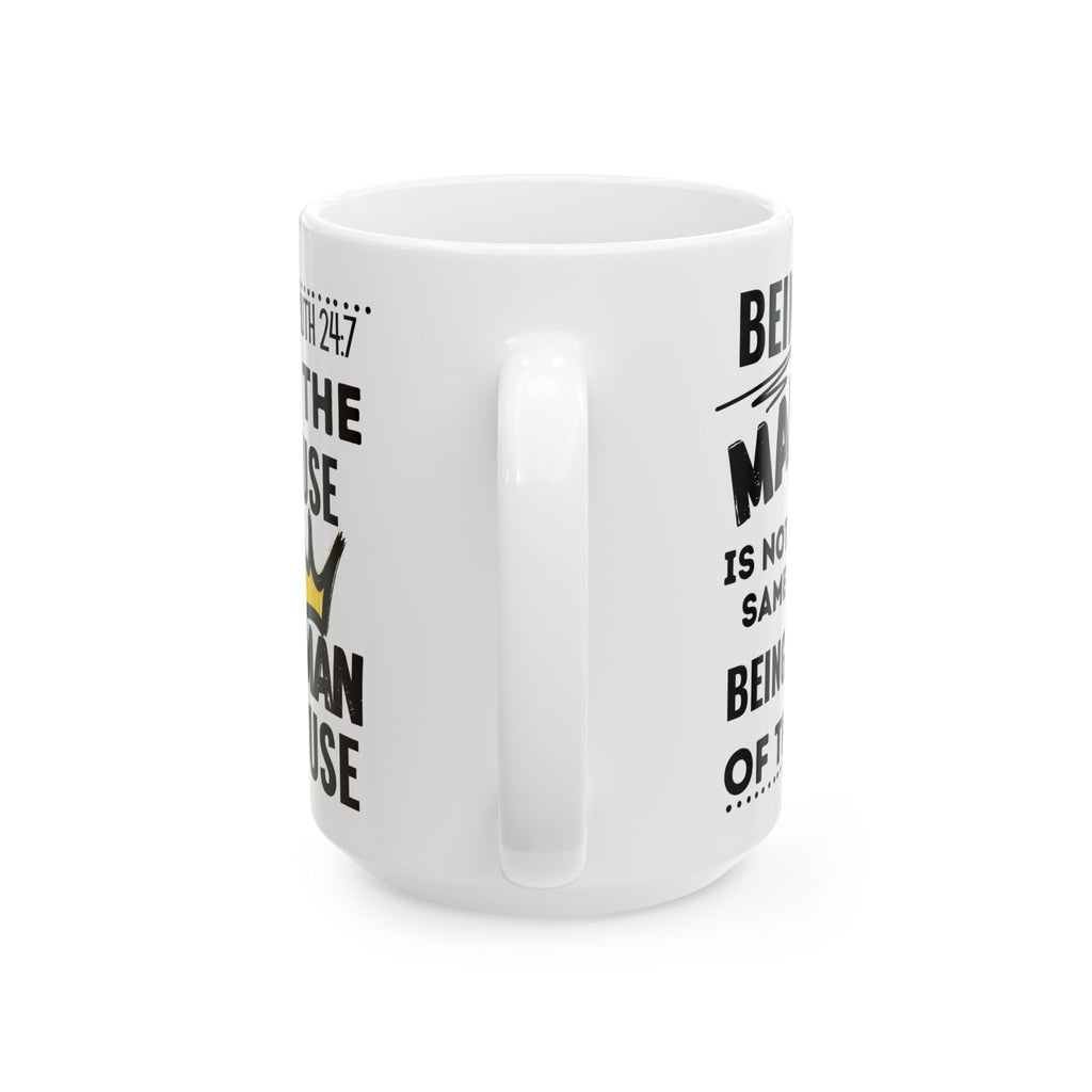 Being The Man Of The House Ceramic Mug — 11oz & 15oz Coffee Cup (King Crown Design)