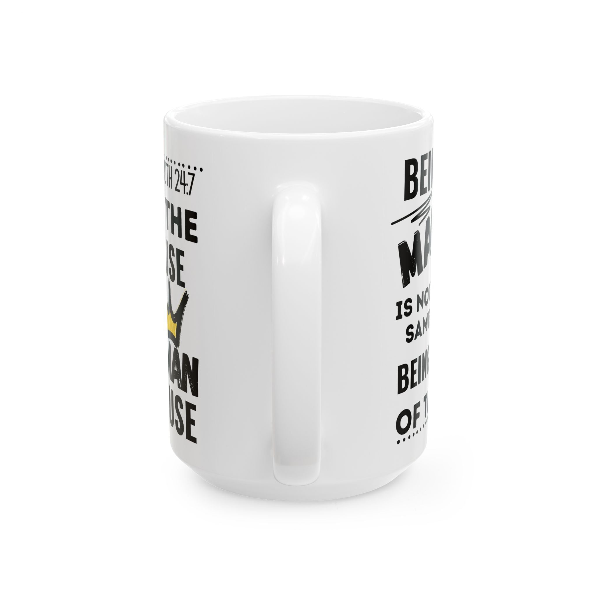 Being The Man Of The House Ceramic Mug — 11oz & 15oz Coffee Cup (King Crown Design)