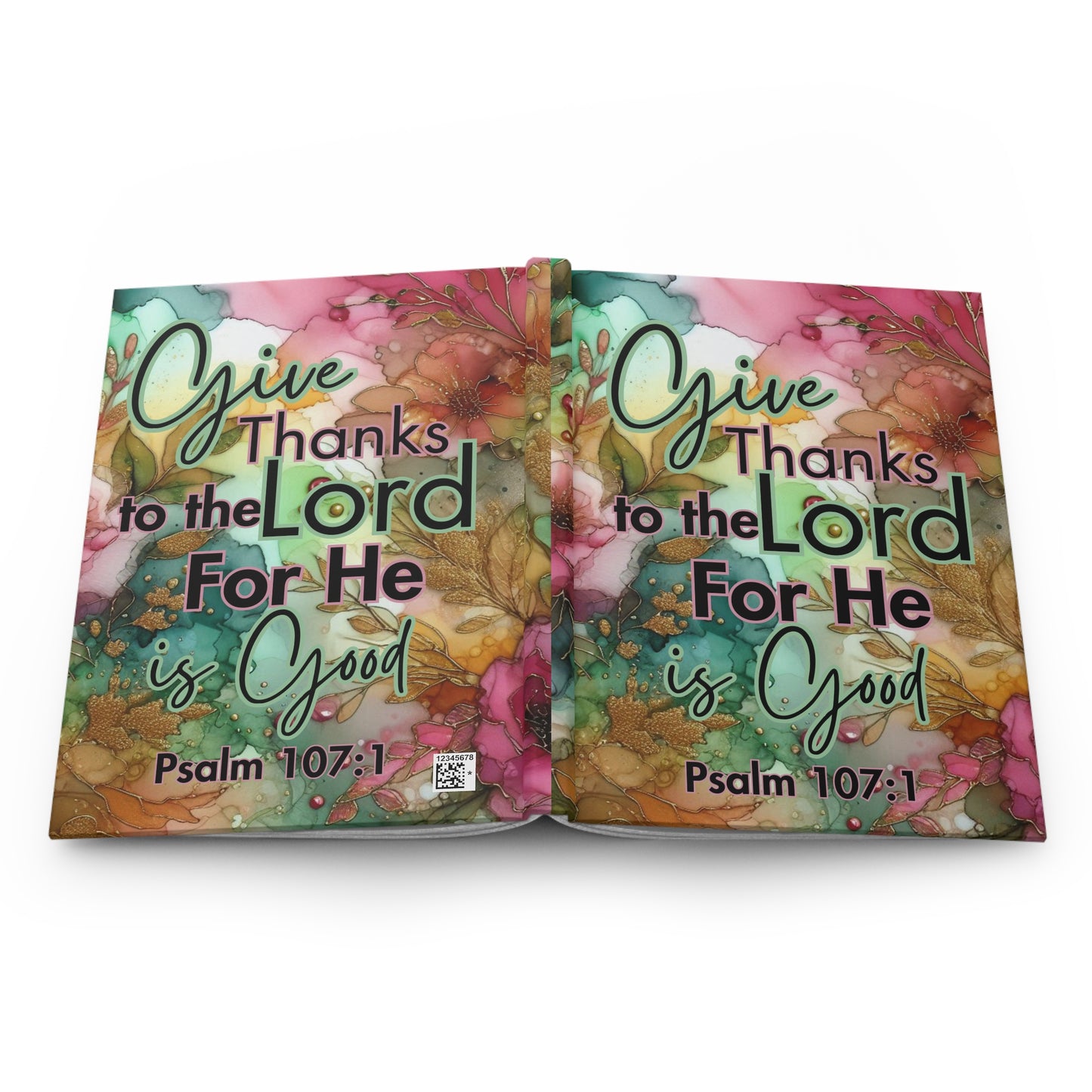 Give Thanks to the Lord Hardcover Journal — Psalm 107:1 Floral Gratitude Notebook