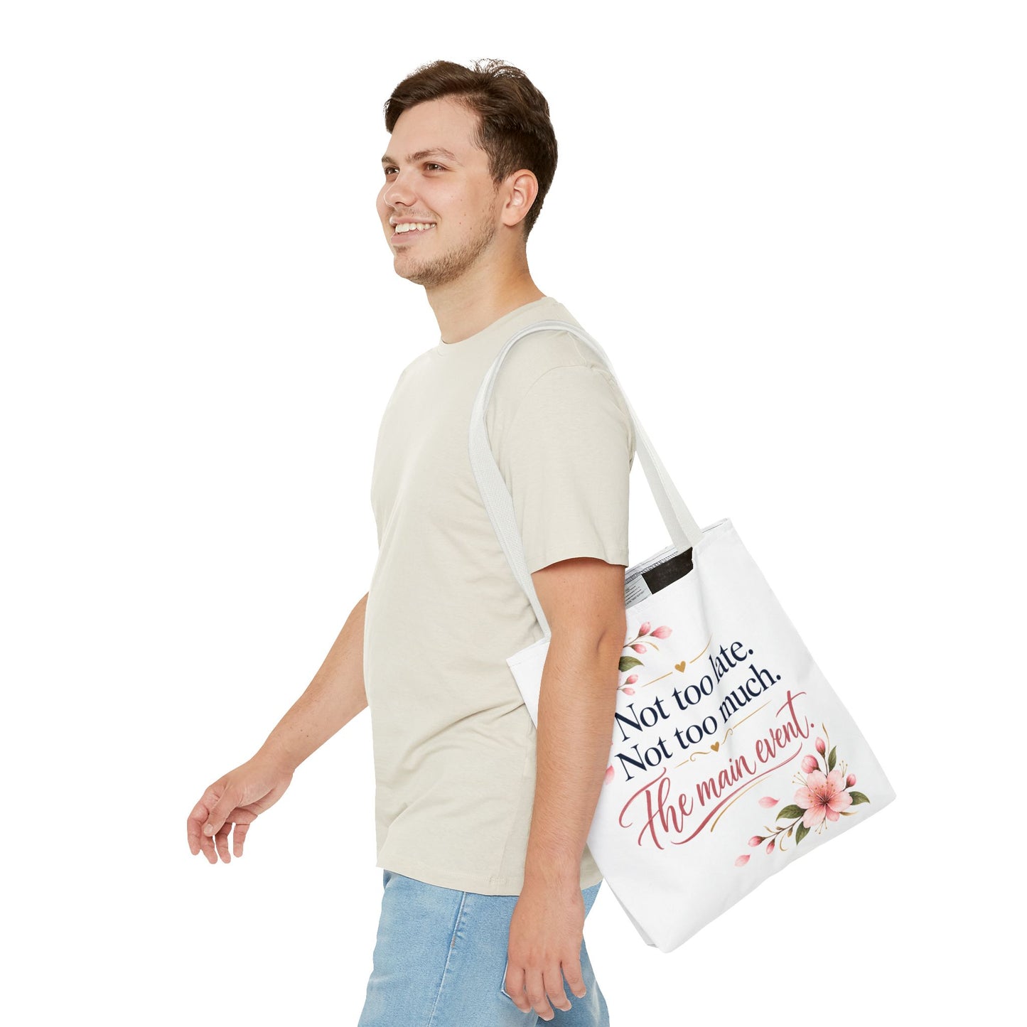 Tote — “Not too late. Not too much. The main event.” Floral Canvas Tote