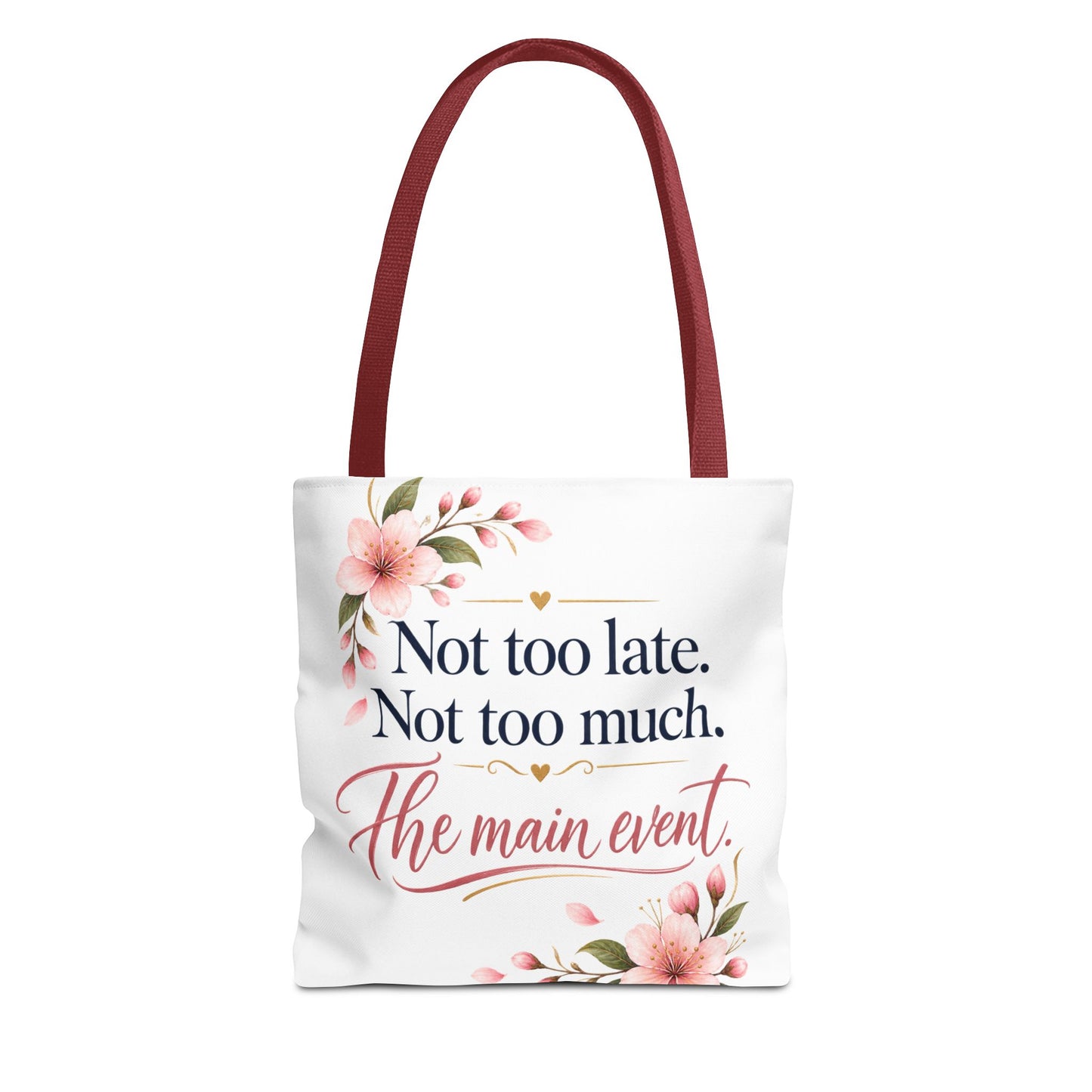 Tote — “Not too late. Not too much. The main event.” Floral Canvas Tote