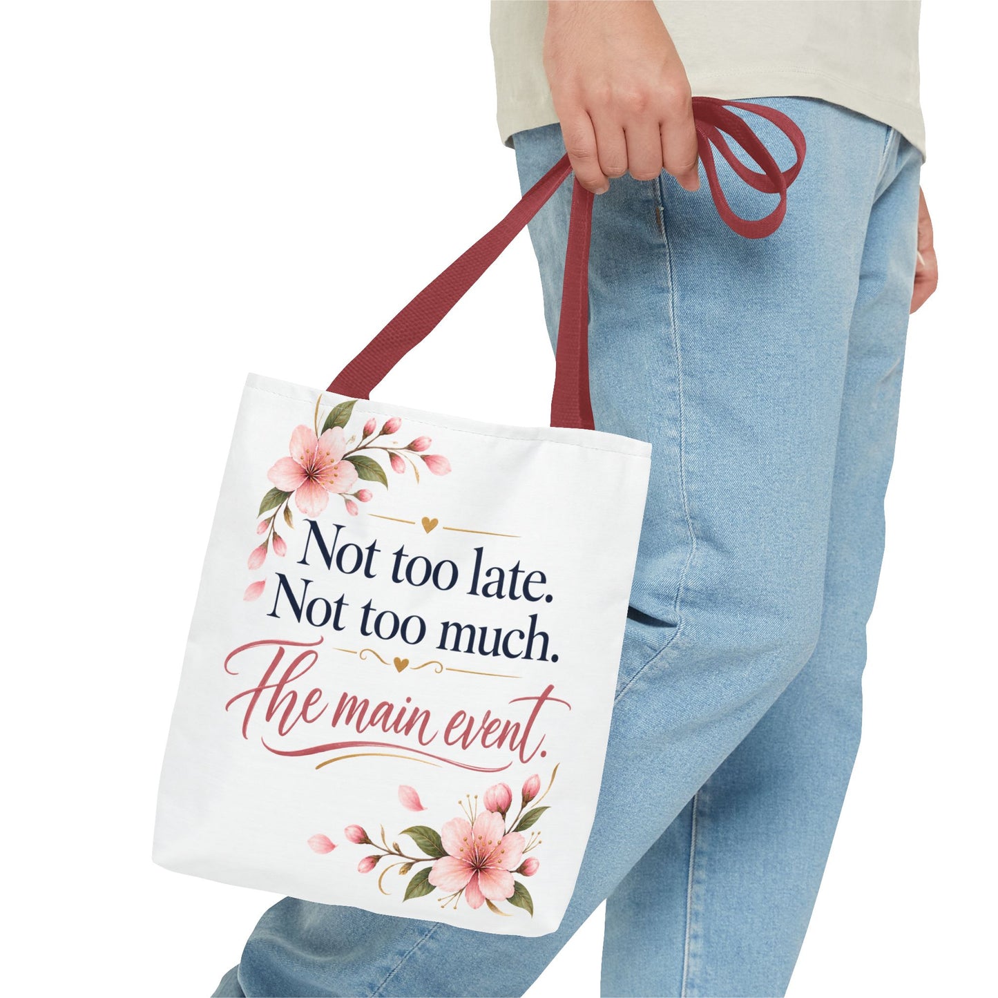 Tote — “Not too late. Not too much. The main event.” Floral Canvas Tote