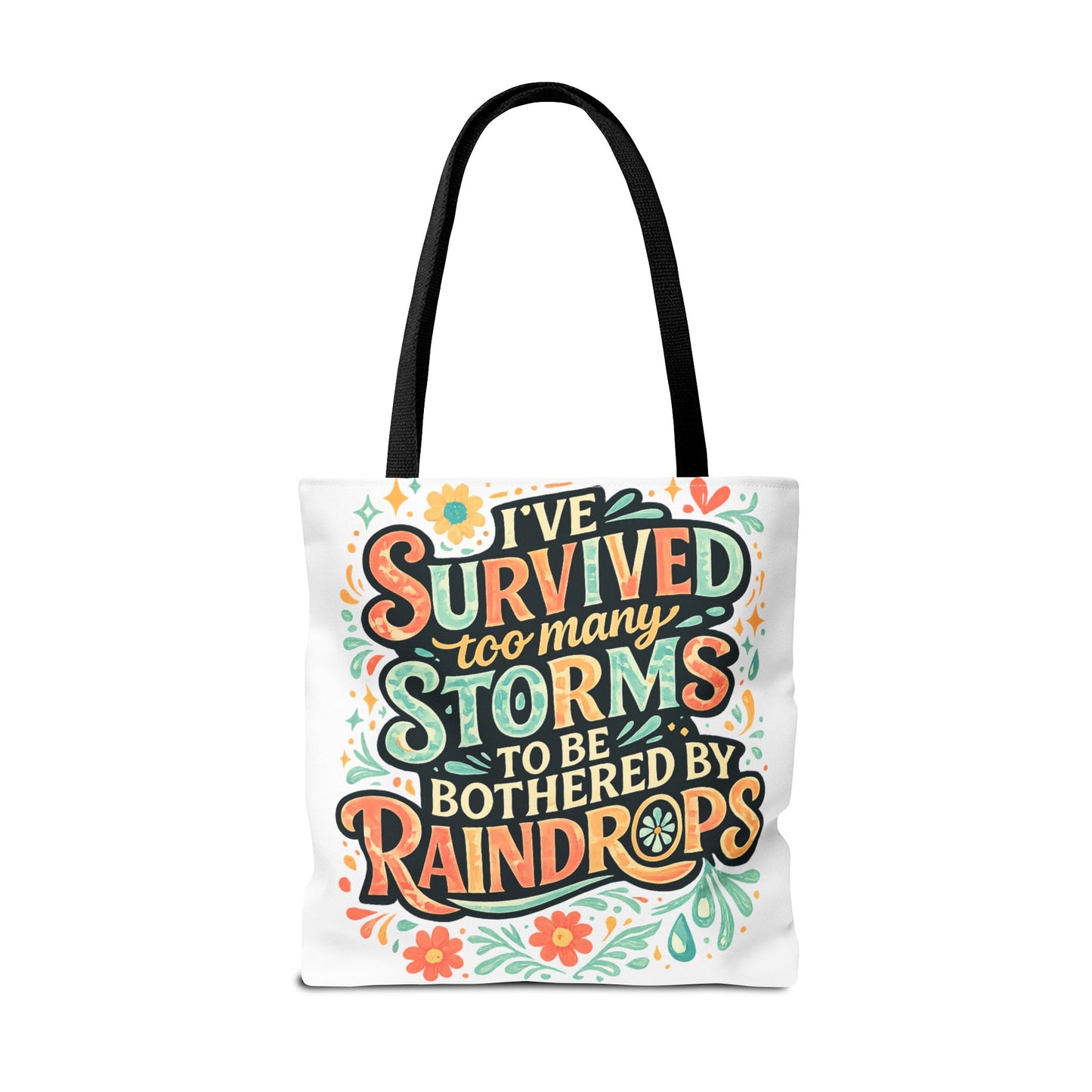 Ive Survived Too Many Storms to Be Bothered by Raindrops Tote Bag
