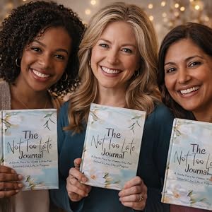 The Not Too Late Journal: A Gentle Place for Women Who Feel Behind in Love, Life, or Purpose. FREE SHIPPING