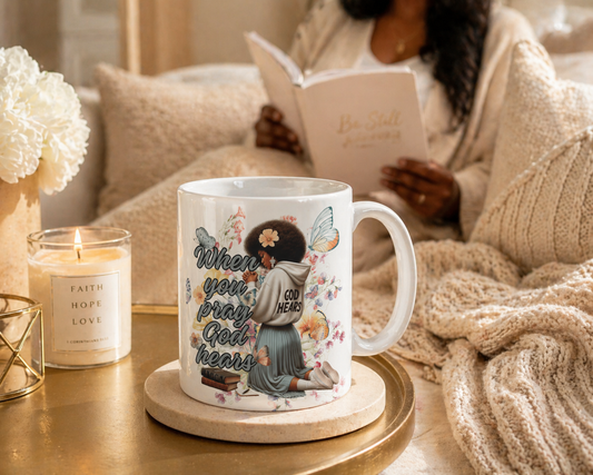 Ceramic Mug — "When You Pray God Hears" Inspirational Faith Coffee Cup
