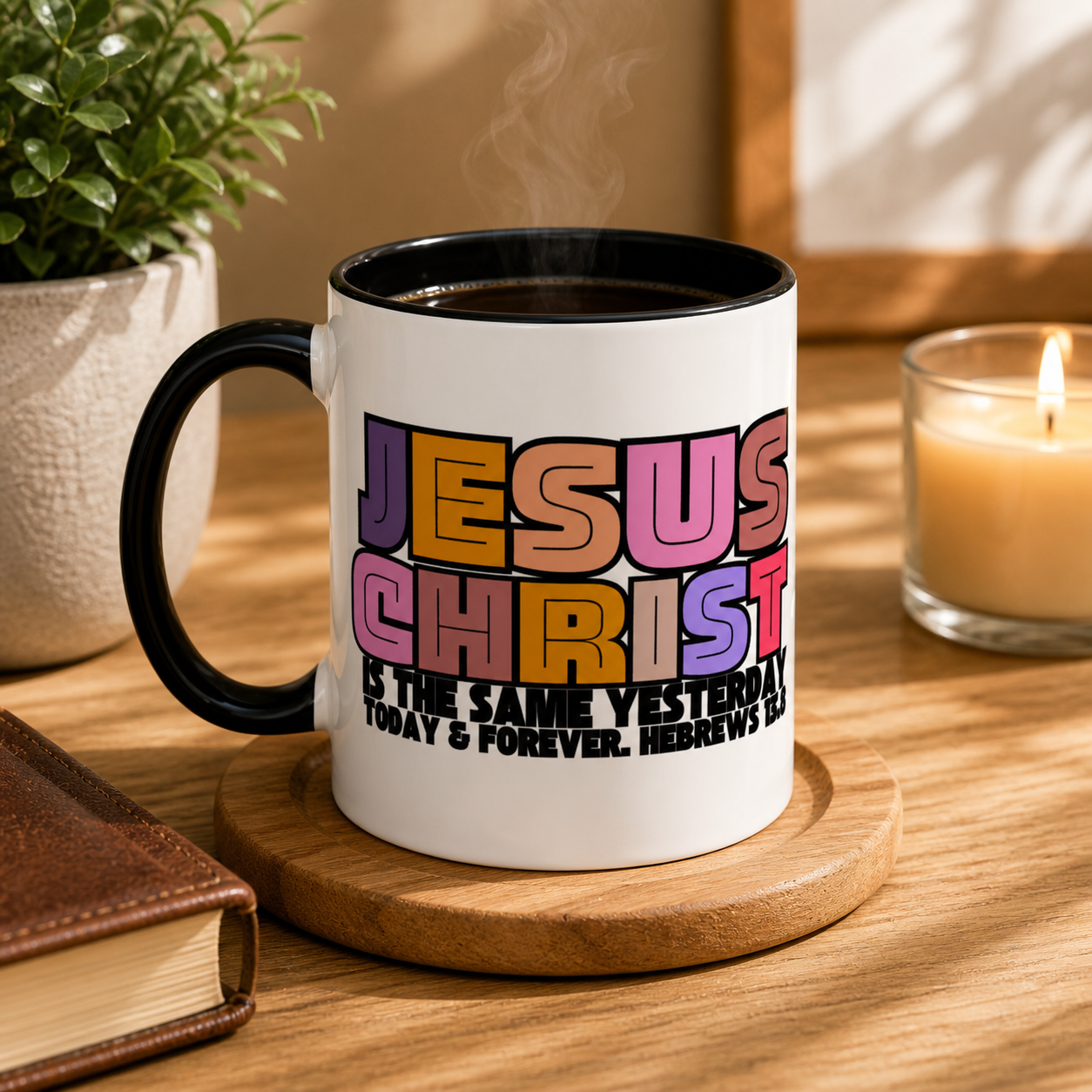 Jesus Christ Coffee Mug — "Jesus Christ Is the Same Yesterday Today & Forever" Colorful Faith Mug (11/15 oz)